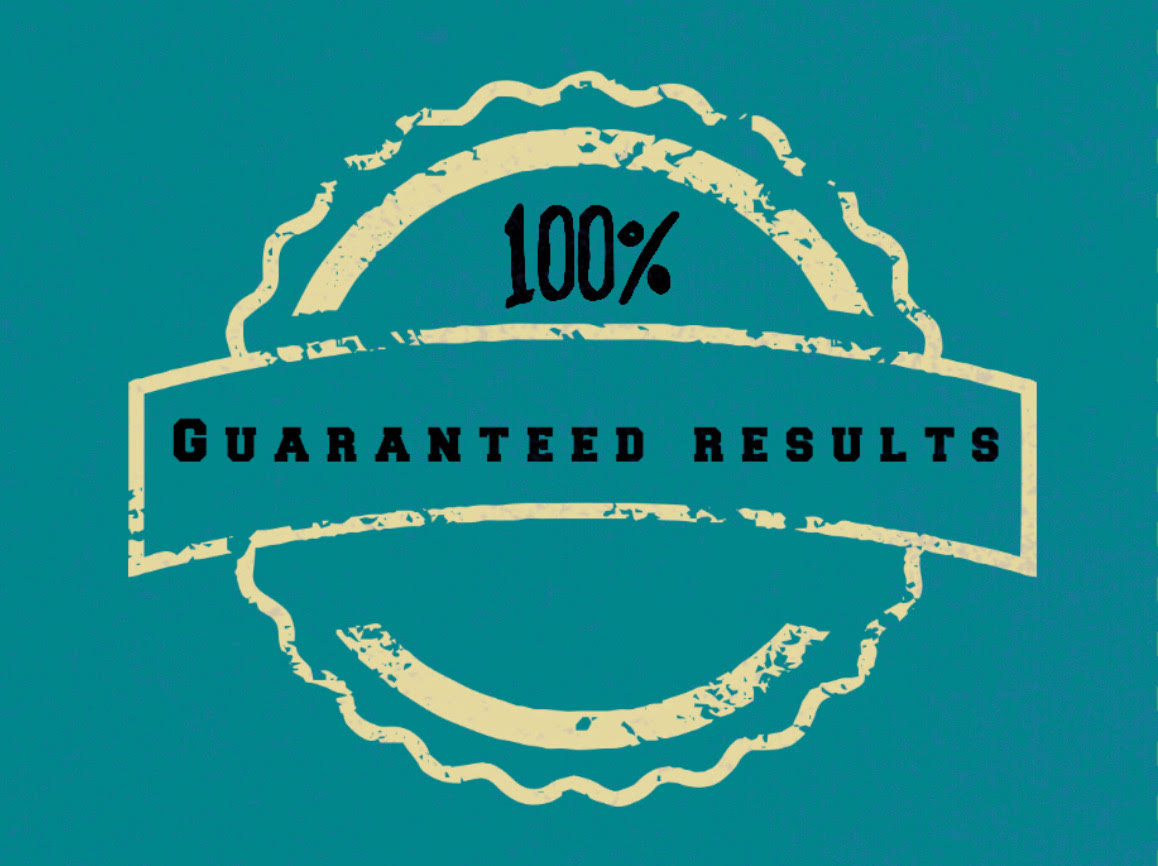 Guaranteed Results